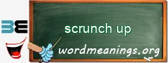 WordMeaning blackboard for scrunch up